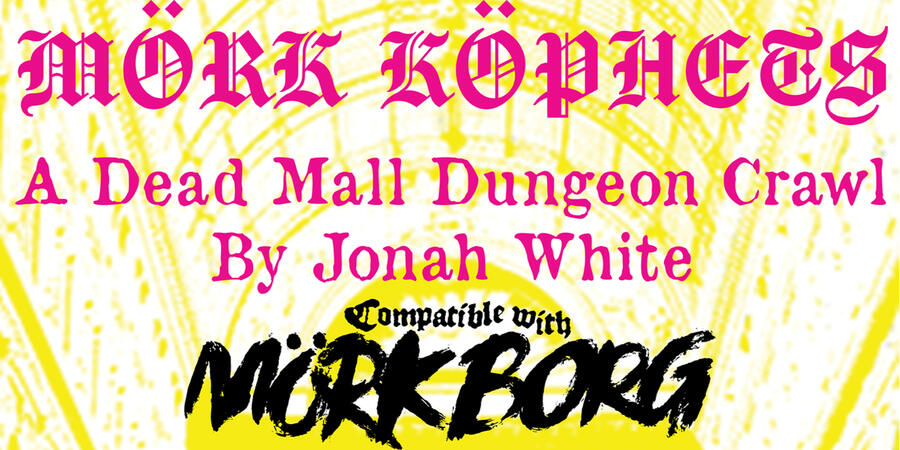 MORK KOPHETS: A Dead Mall Dungeon Crawl