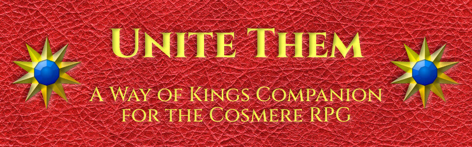 Unite Them: A Way of Kings Companion for the Cosmere RPG